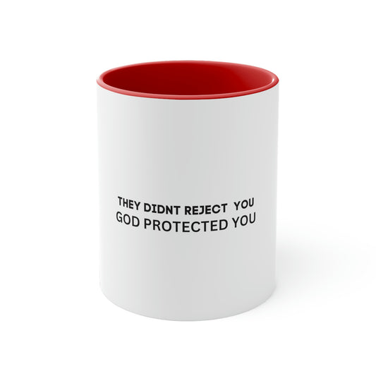 They Didnt Reject You, God Protected You Mug, 11oz